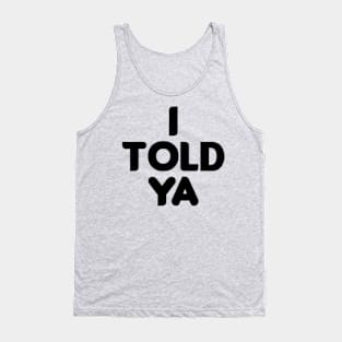 I Told Ya Grey I Told Ya Tank Top